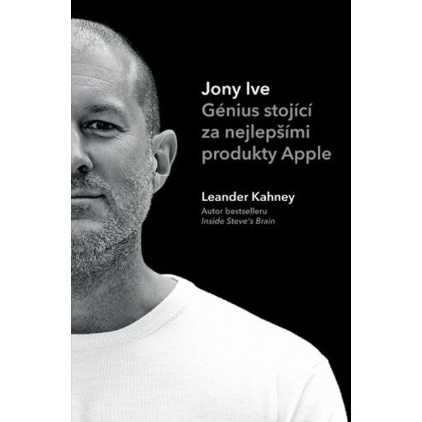 Kniha - Jony Ive: Génius stojící za nejlepšími produkty Apple